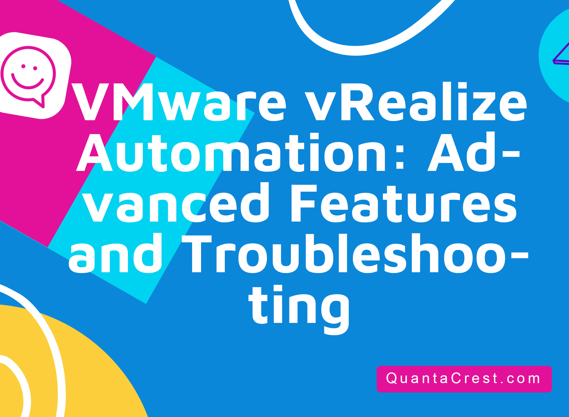 VMware vRealize Automation: Advanced Features and Troubleshooting